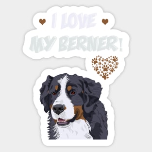 I love My Bernese Mountain Dog! Especially for Berner Dog Lovers! Sticker